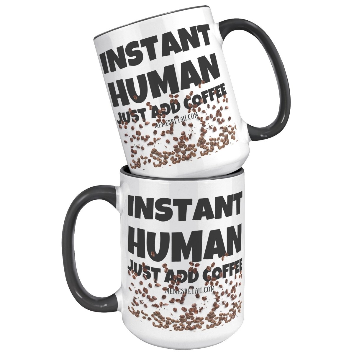 Instant Human, Just add Coffee 11oz and 15oz Ceramic Mugs - Memes Retail