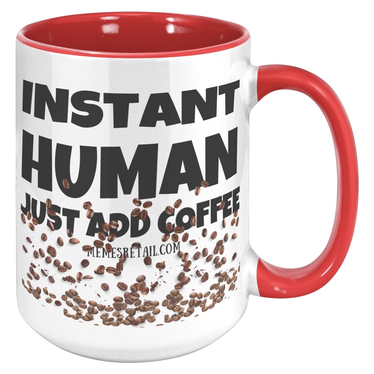 Instant Human, Just add Coffee 11oz and 15oz Ceramic Mugs - Memes Retail
