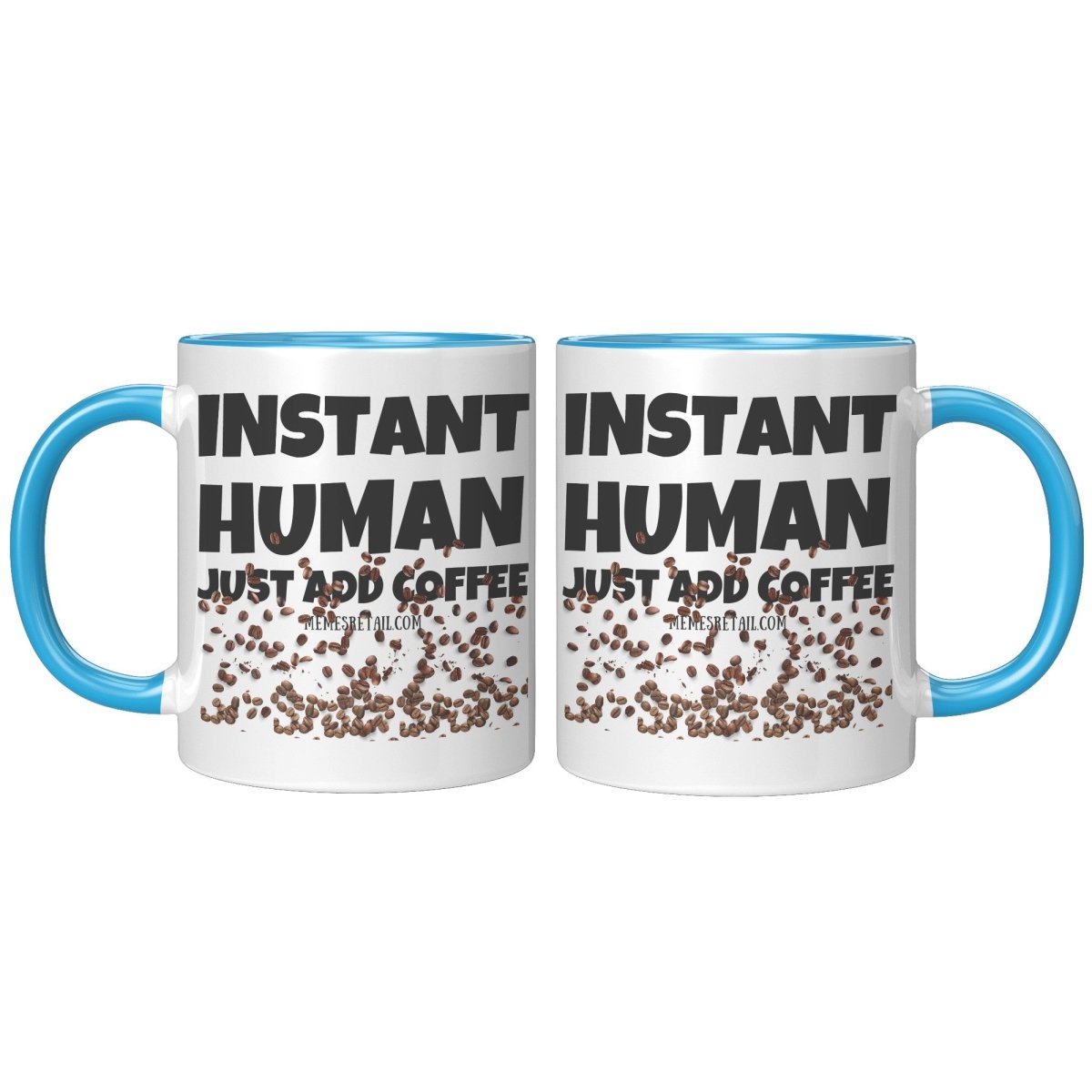 Instant Human, Just add Coffee 11oz and 15oz Ceramic Mugs - Memes Retail