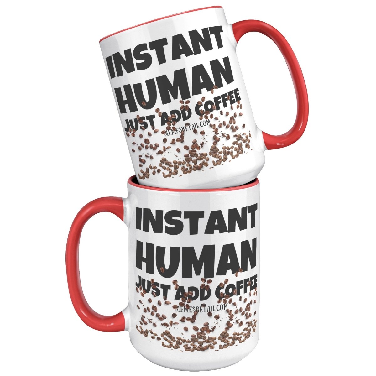 Instant Human, Just add Coffee 11oz and 15oz Ceramic Mugs - Memes Retail