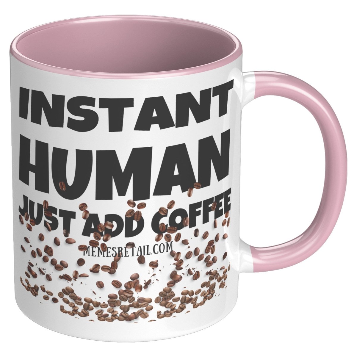 Instant Human, Just add Coffee 11oz and 15oz Ceramic Mugs - Memes Retail