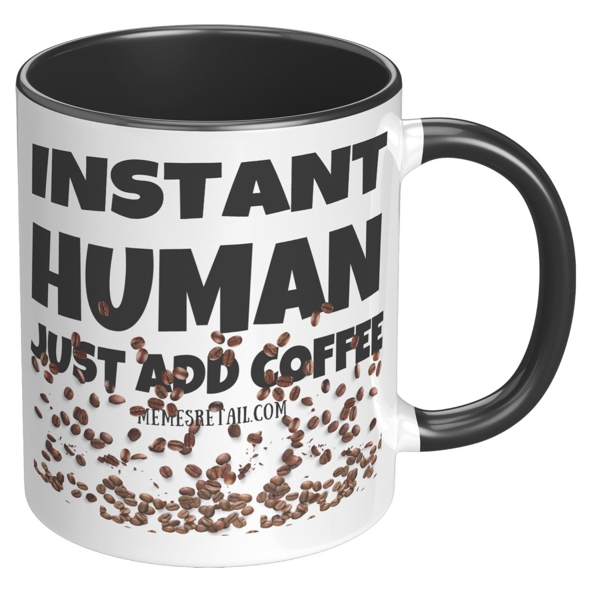 Instant Human, Just add Coffee 11oz and 15oz Ceramic Mugs - Memes Retail