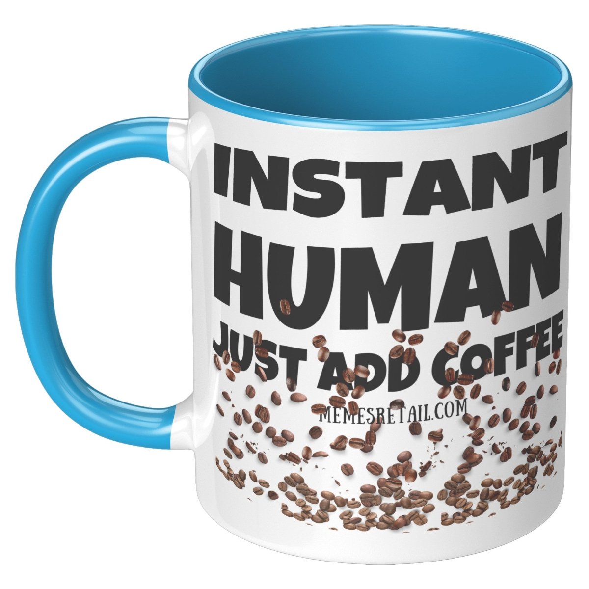 Instant Human, Just add Coffee 11oz and 15oz Ceramic Mugs - Memes Retail