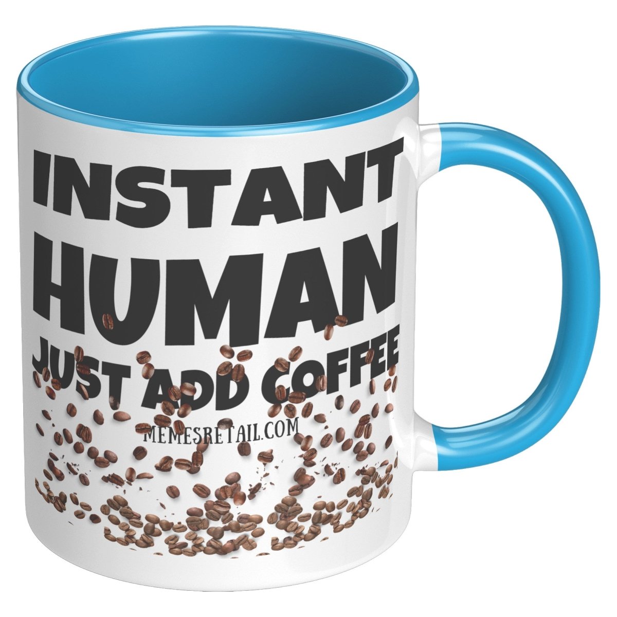 Instant Human, Just add Coffee 11oz and 15oz Ceramic Mugs - Memes Retail
