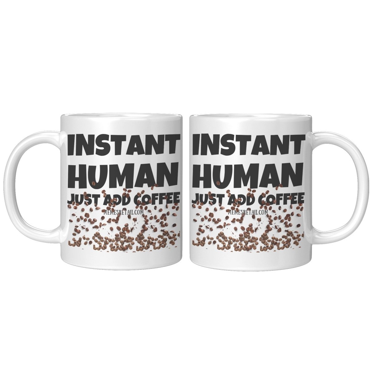 Instant Human, Just add Coffee 11oz and 15oz Ceramic Mugs - Memes Retail