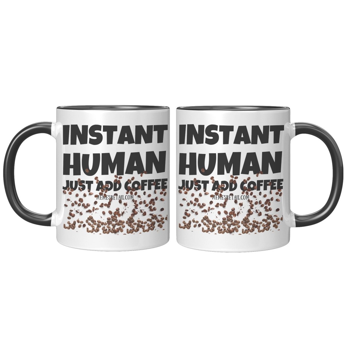 Instant Human, Just add Coffee 11oz and 15oz Ceramic Mugs - Memes Retail