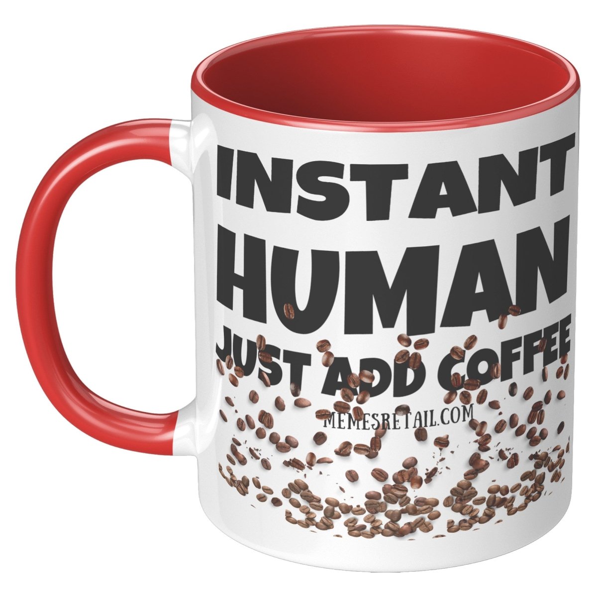 Instant Human, Just add Coffee 11oz and 15oz Ceramic Mugs - Memes Retail