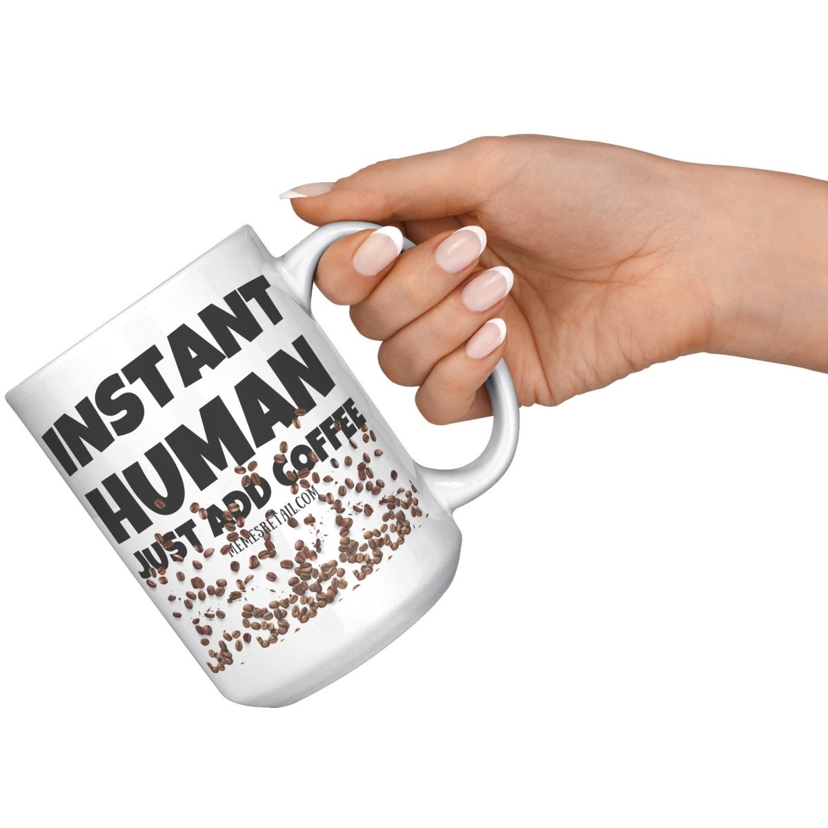 Instant Human, Just add Coffee 11oz and 15oz Ceramic Mugs - Memes Retail