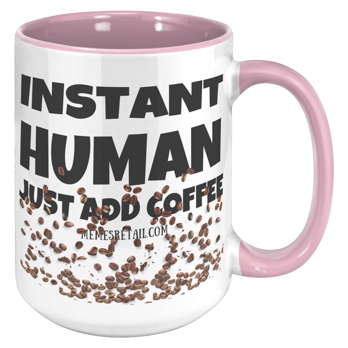 Instant Human, Just add Coffee 11oz and 15oz Ceramic Mugs - Memes Retail