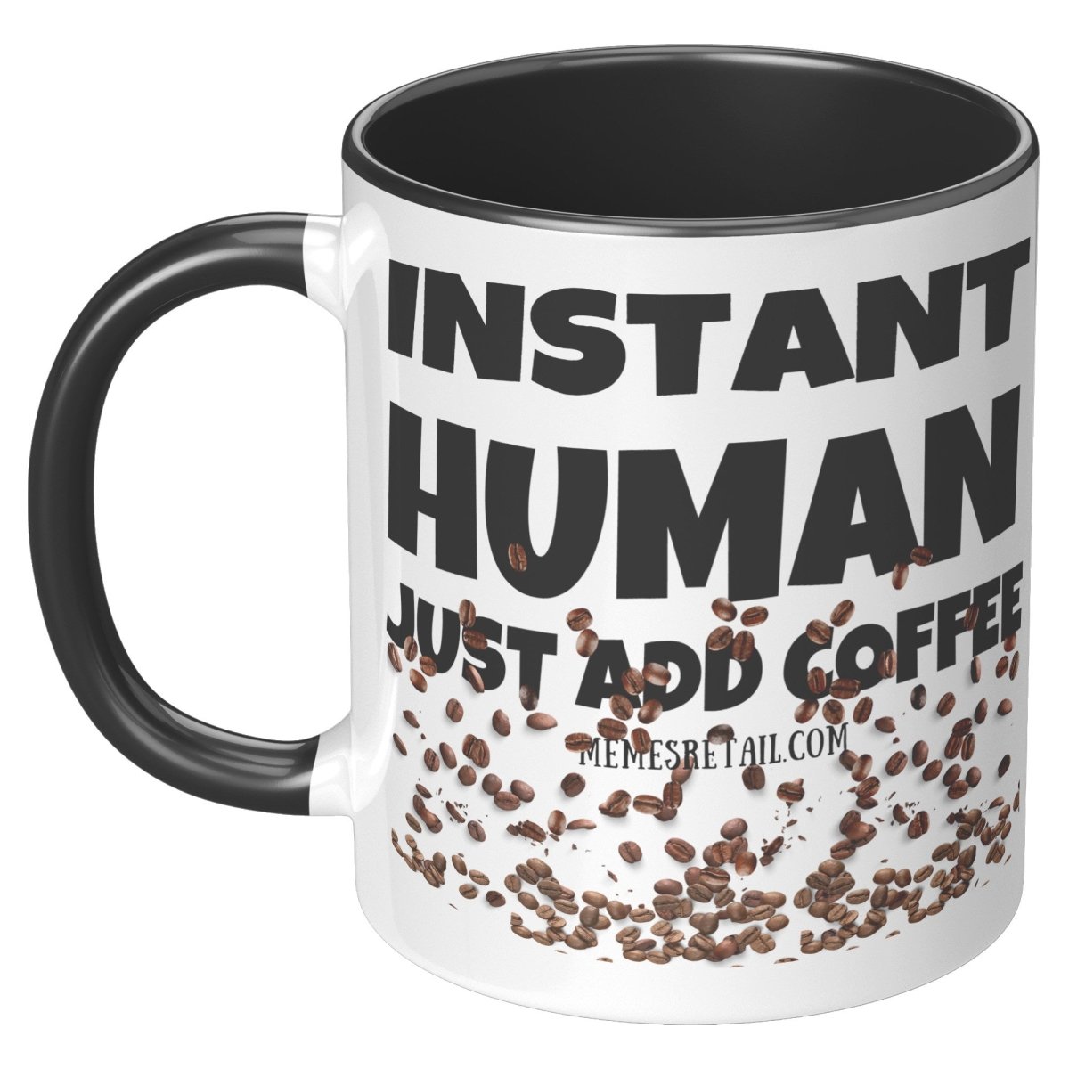 Instant Human, Just add Coffee 11oz and 15oz Ceramic Mugs - Memes Retail