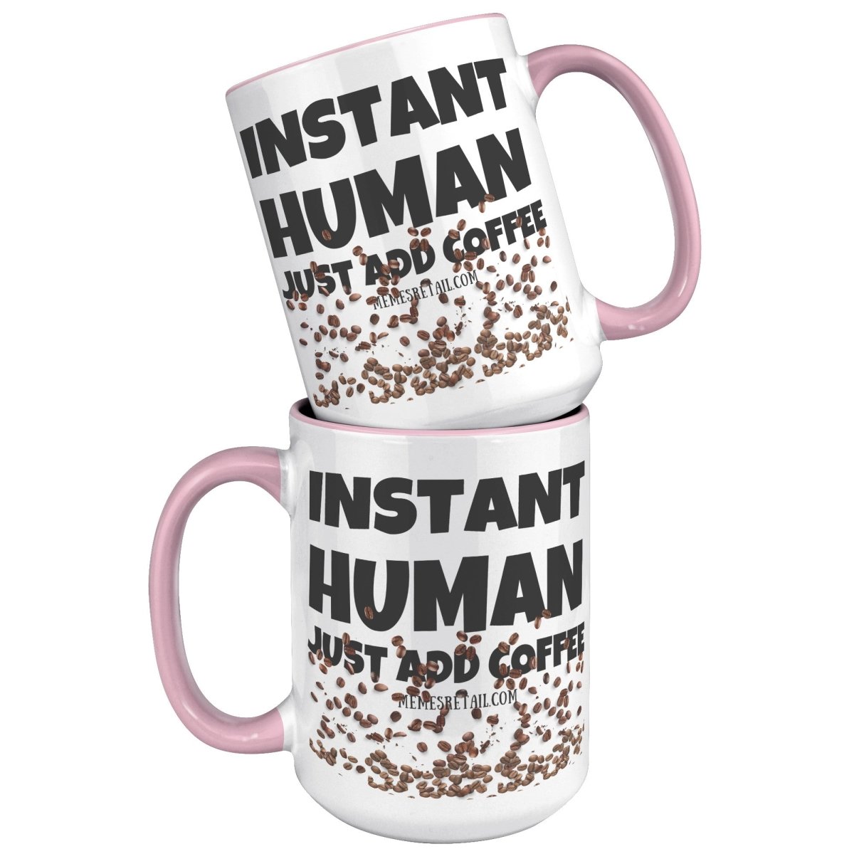 Instant Human, Just add Coffee 11oz and 15oz Ceramic Mugs - Memes Retail