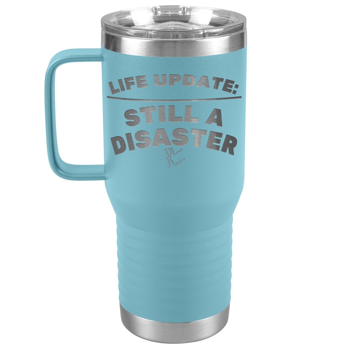 Life Update: Still A Disaster Tumblers, 20oz Travel Tumbler / Light Blue - MemesRetail.com