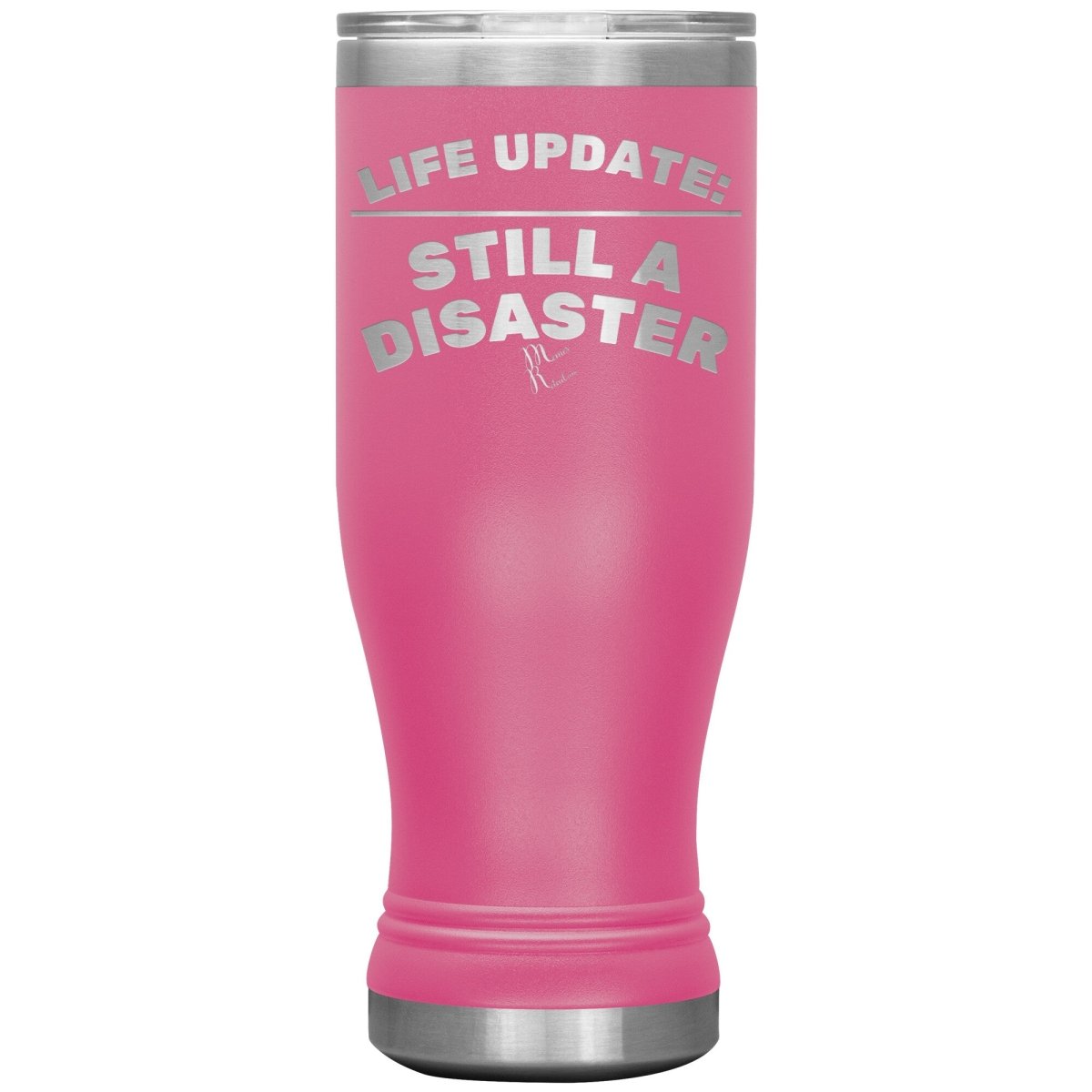 Life Update: Still A Disaster Tumblers, 20oz BOHO Insulated Tumbler / Pink - MemesRetail.com