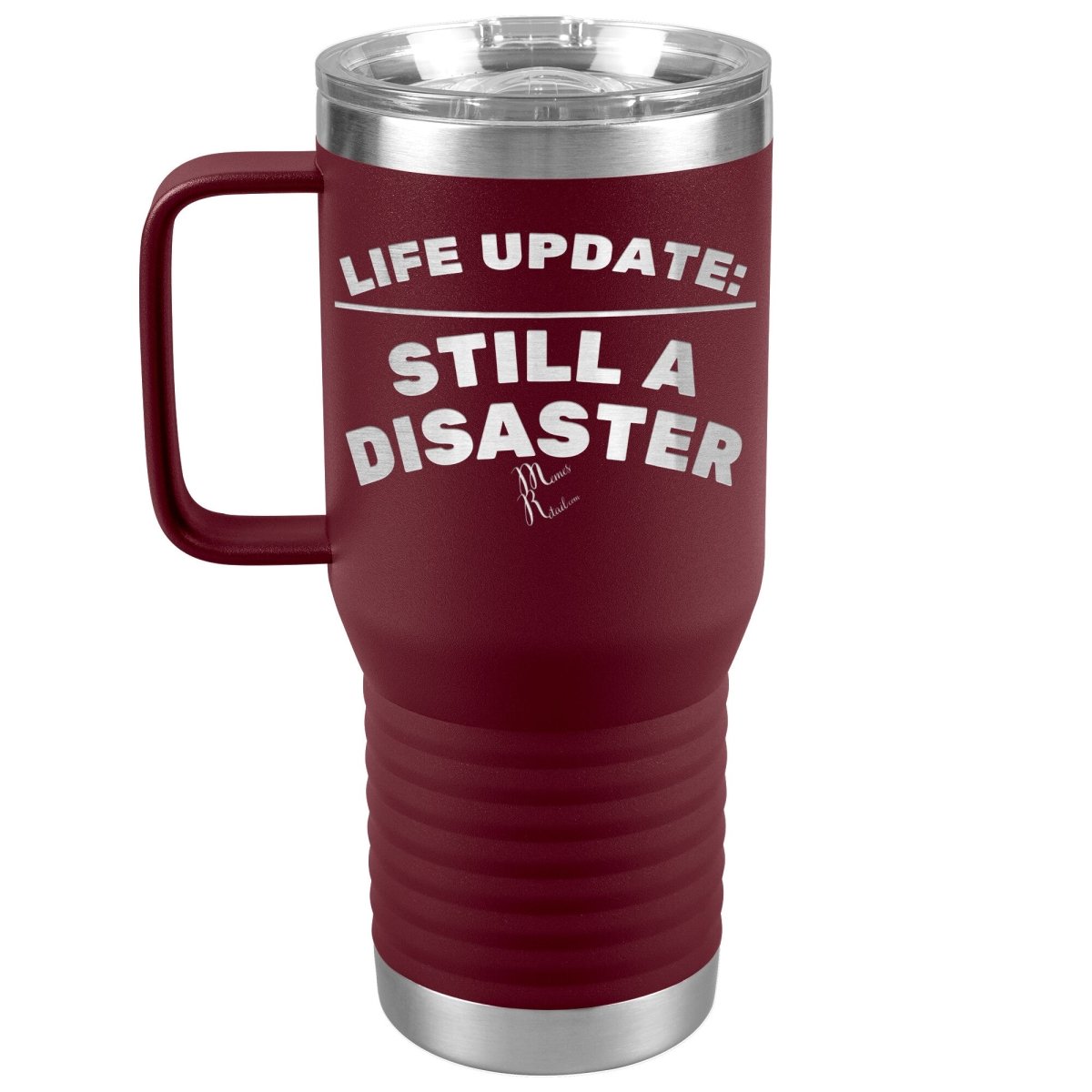 Life Update: Still A Disaster Tumblers, 20oz Travel Tumbler / Maroon - MemesRetail.com
