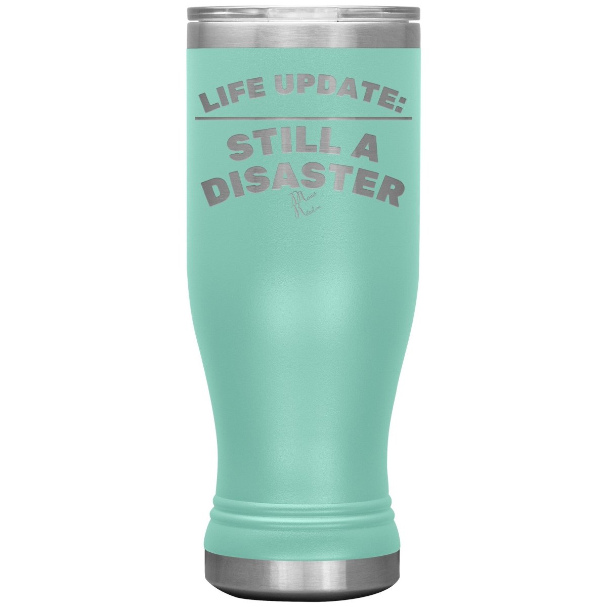 Life Update: Still A Disaster Tumblers, 20oz BOHO Insulated Tumbler / Teal - MemesRetail.com