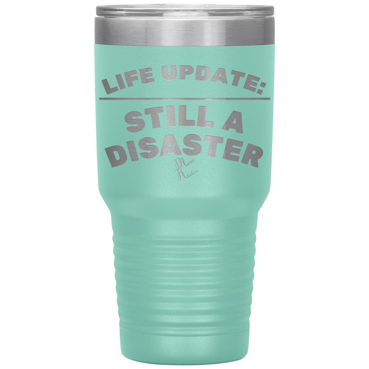 Life Update: Still A Disaster Tumblers, 30oz Insulated Tumbler / Teal - MemesRetail.com
