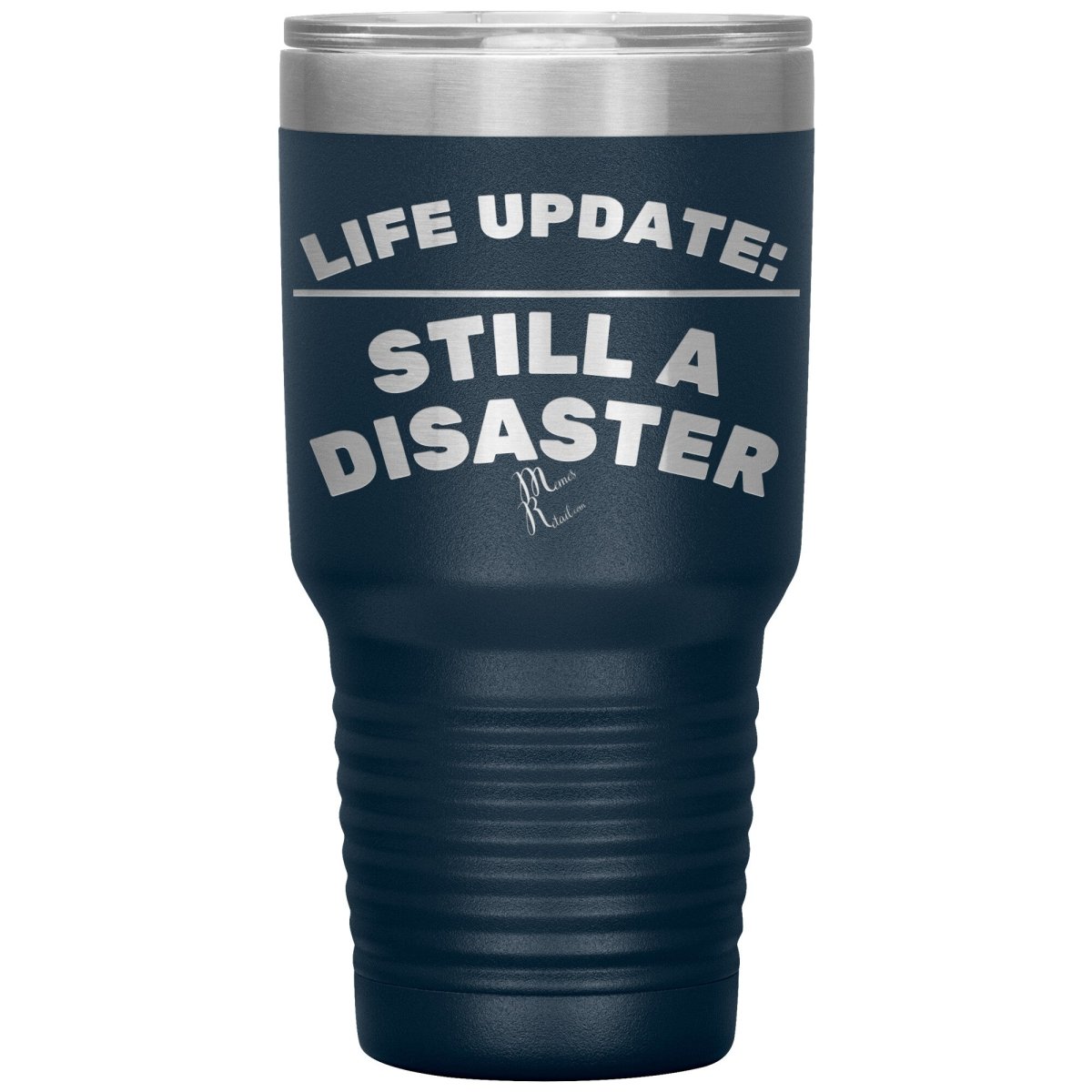 Life Update: Still A Disaster Tumblers, 30oz Insulated Tumbler / Navy - MemesRetail.com