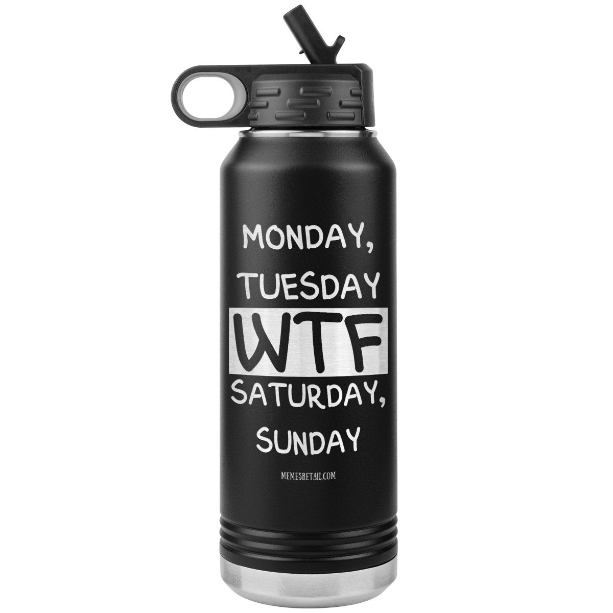 Monday, Tuesday, WTF, Saturday, Sunday 32 oz Water Tumbler, Black - MemesRetail.com