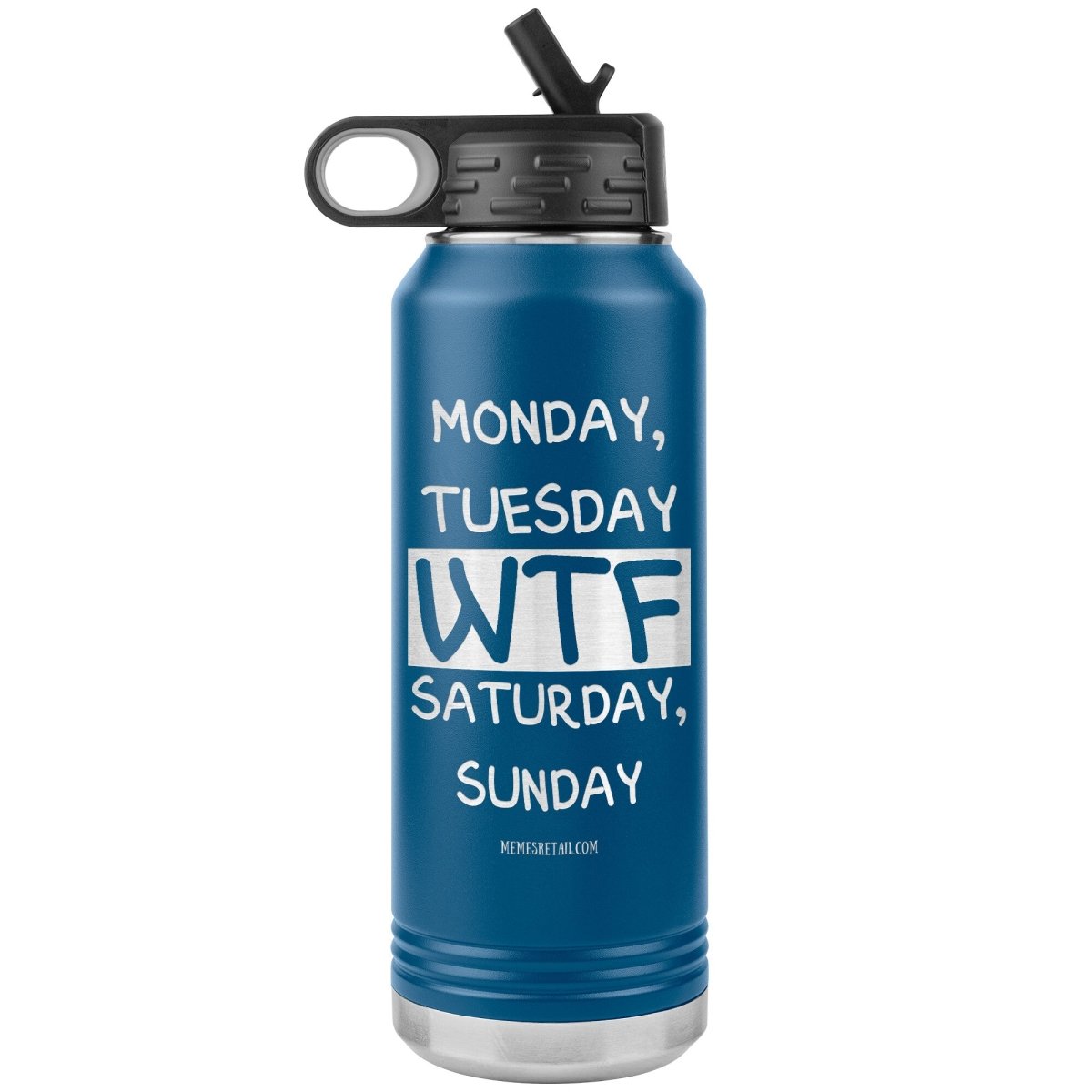 Monday, Tuesday, WTF, Saturday, Sunday 32 oz Water Tumbler, Blue - MemesRetail.com