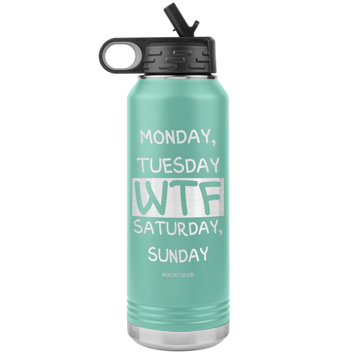 Monday, Tuesday, WTF, Saturday, Sunday 32 oz Water Tumbler, Teal - MemesRetail.com