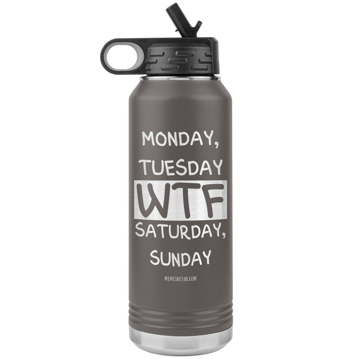 Monday, Tuesday, WTF, Saturday, Sunday 32 oz Water Tumbler, Pewter - MemesRetail.com