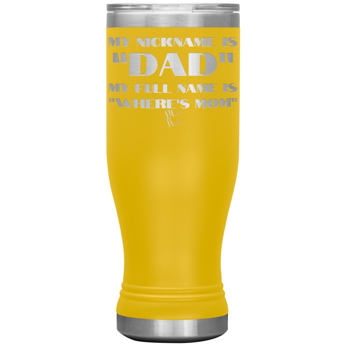 My Nickname is "Dad", My Full Name is "Where's Mom" Tumblers, 20oz BOHO Insulated Tumbler / Yellow - MemesRetail.com