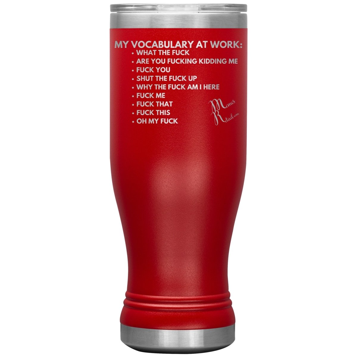 My Vocabulary at Work... Tumblers, 20oz BOHO Insulated Tumbler / Red - MemesRetail.com