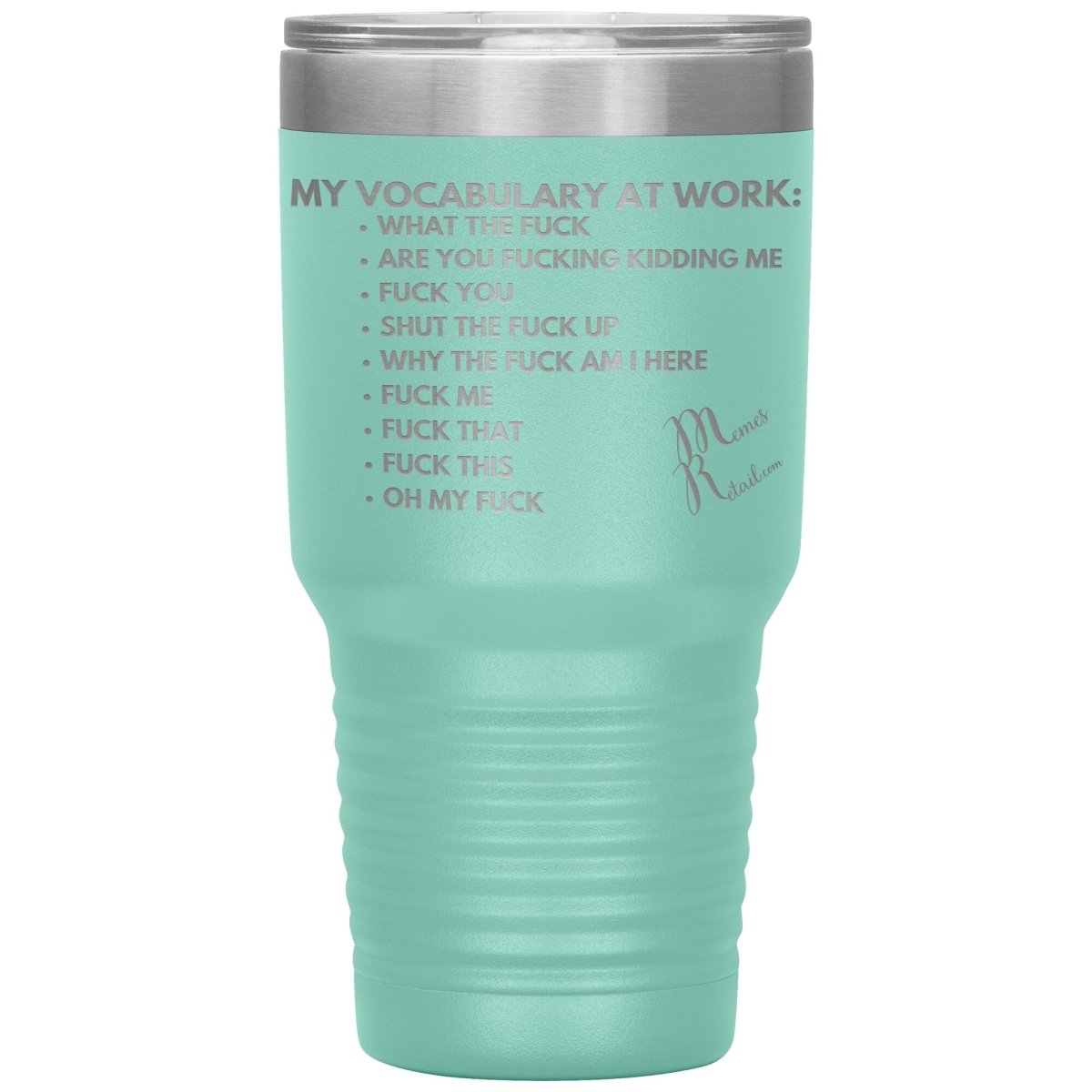 My Vocabulary at Work... Tumblers, 30oz Insulated Tumbler / Teal - MemesRetail.com