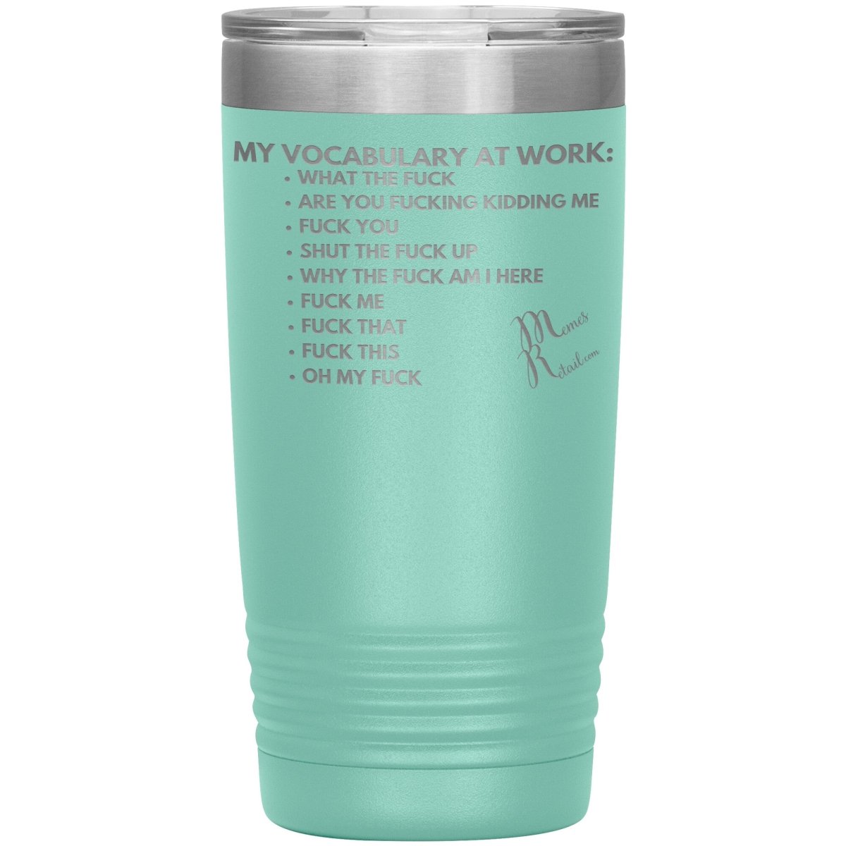 My Vocabulary at Work... Tumblers, 20oz Insulated Tumbler / Teal - MemesRetail.com