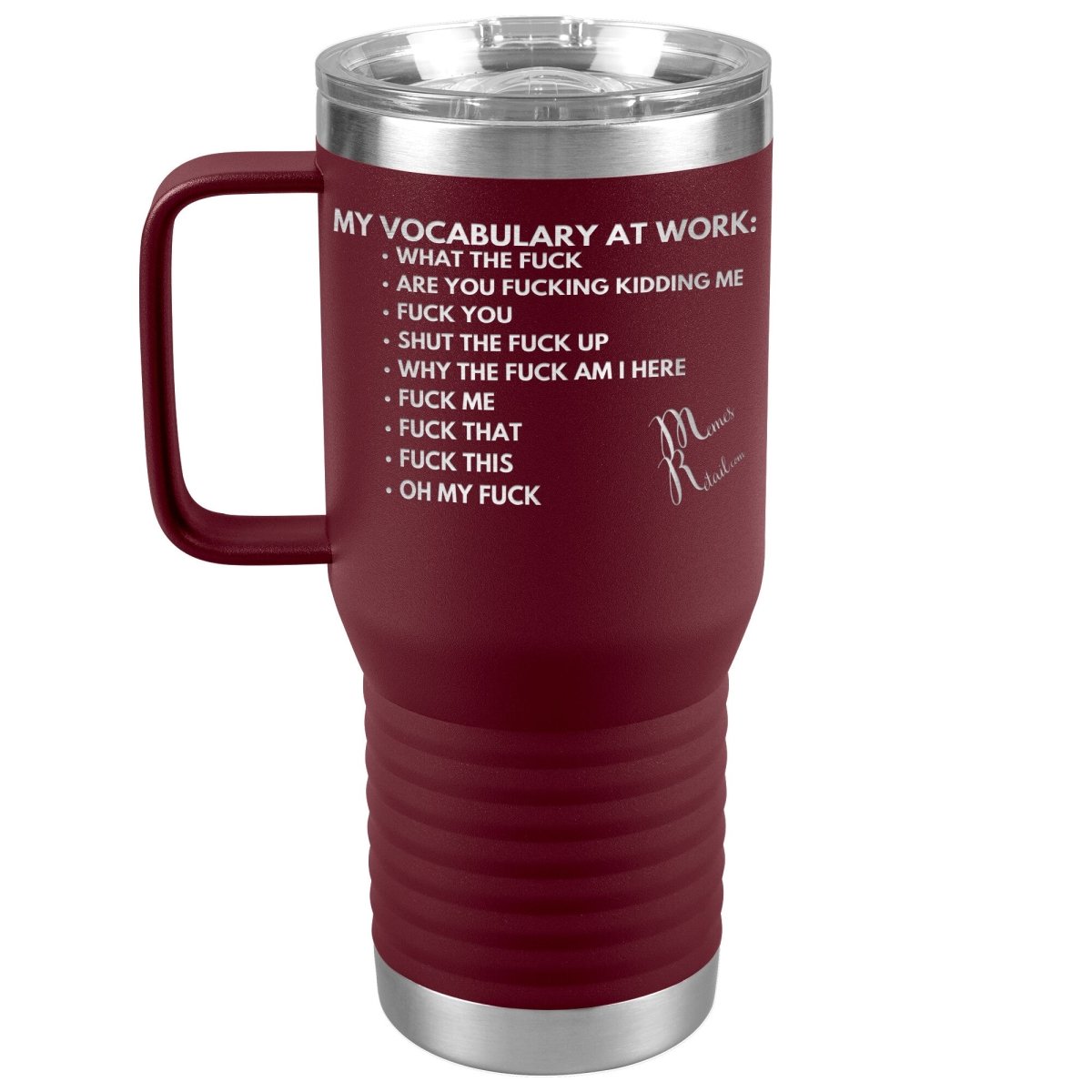 My Vocabulary at Work... Tumblers, 20oz Travel Tumbler / Maroon - MemesRetail.com