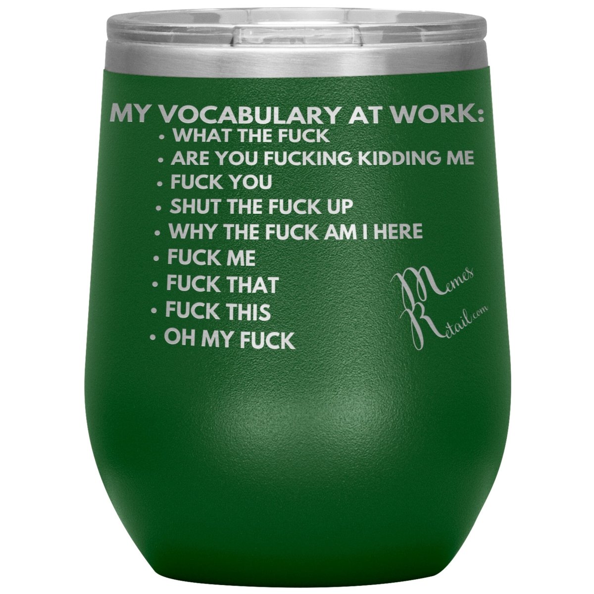 My Vocabulary at Work... Tumblers, 12oz Wine Insulated Tumbler / Green - MemesRetail.com