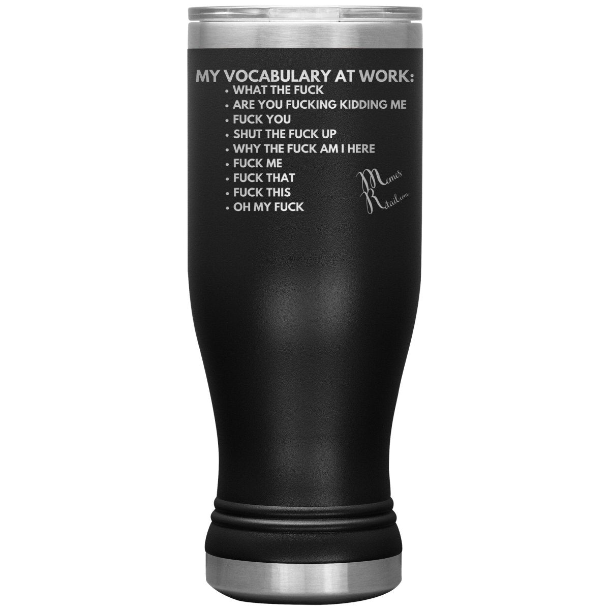 My Vocabulary at Work... Tumblers, 20oz BOHO Insulated Tumbler / Black - MemesRetail.com