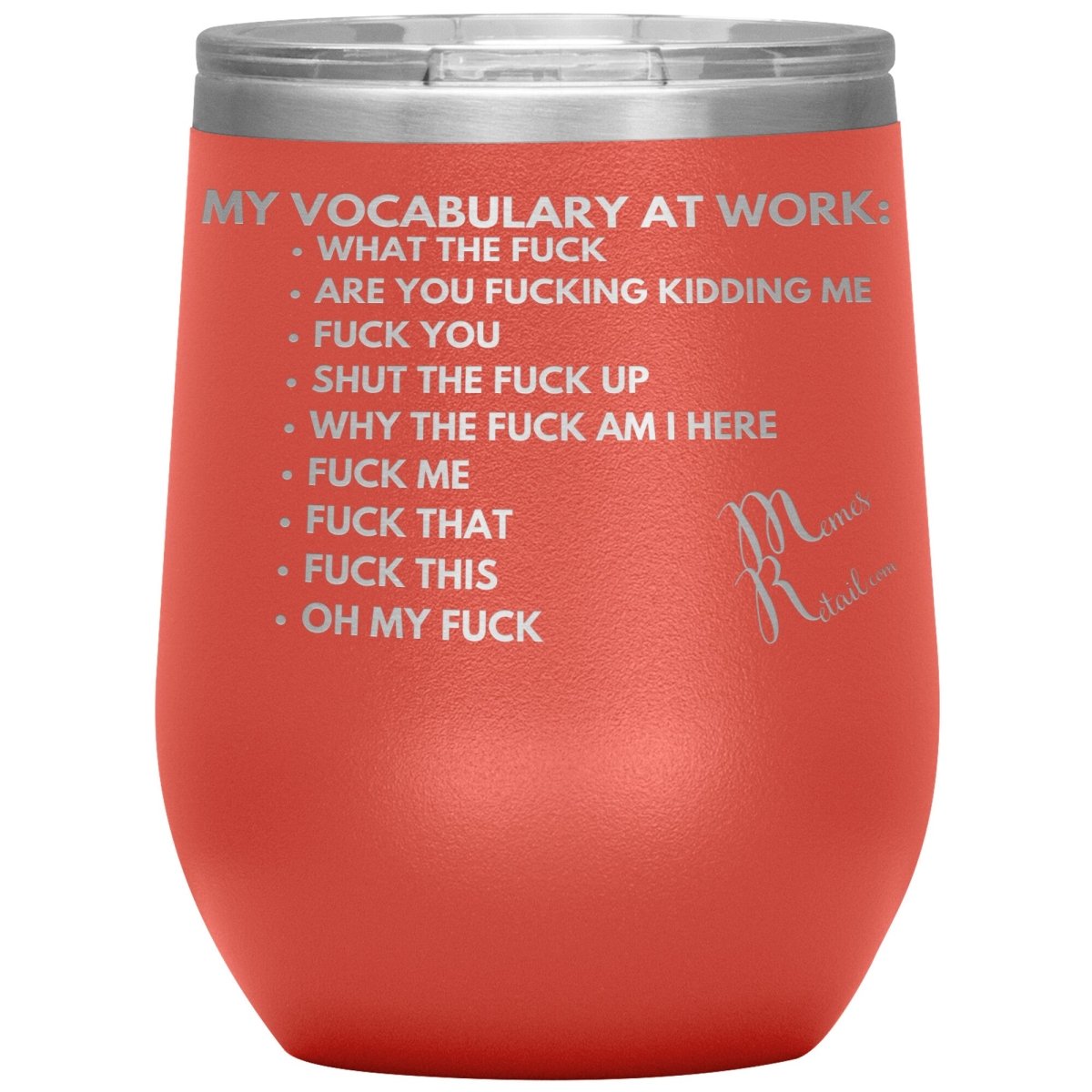 My Vocabulary at Work... Tumblers, 12oz Wine Insulated Tumbler / Coral - MemesRetail.com