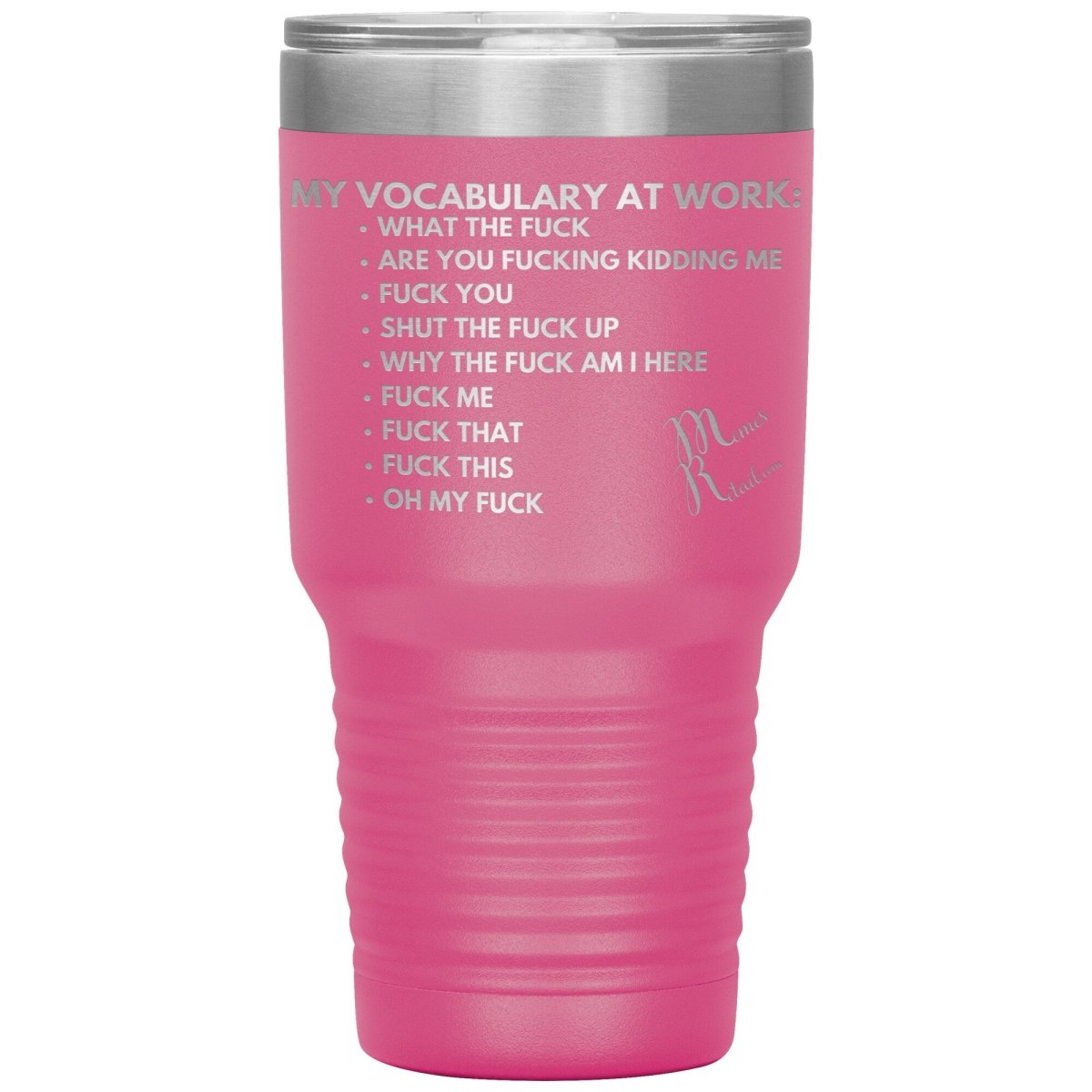 My Vocabulary at Work... Tumblers, 30oz Insulated Tumbler / Pink - MemesRetail.com