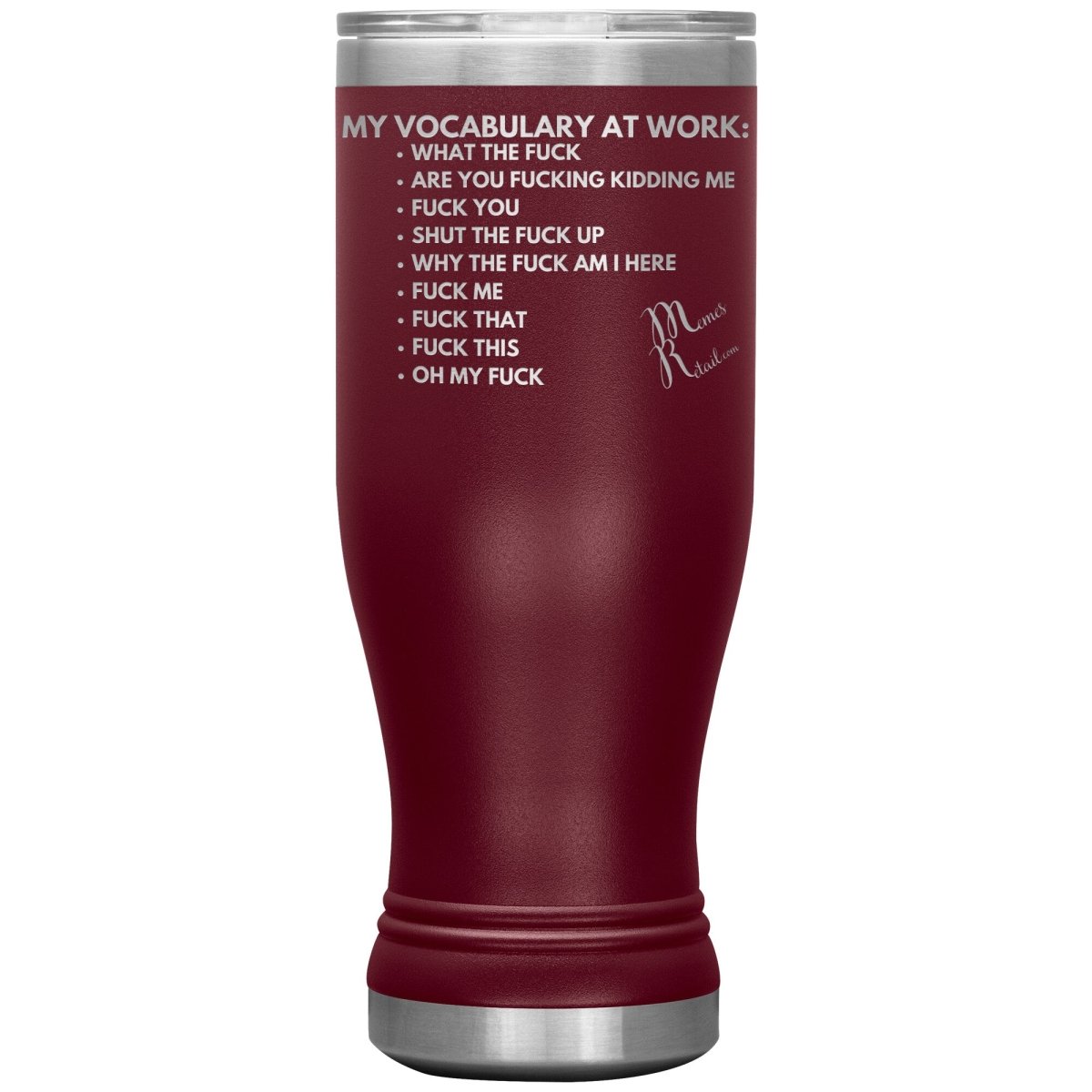 My Vocabulary at Work... Tumblers, 20oz BOHO Insulated Tumbler / Maroon - MemesRetail.com