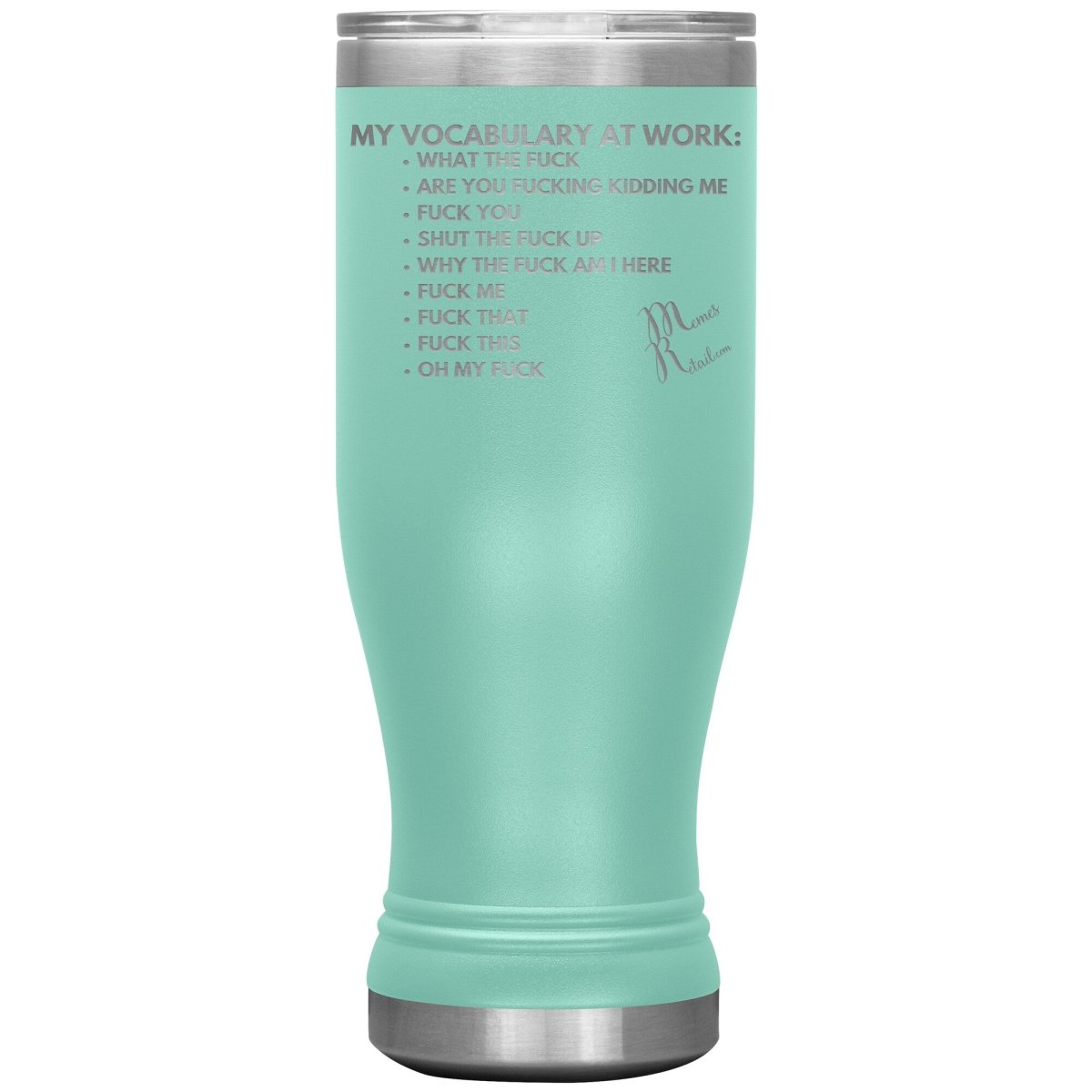 My Vocabulary at Work... Tumblers, 20oz BOHO Insulated Tumbler / Teal - MemesRetail.com