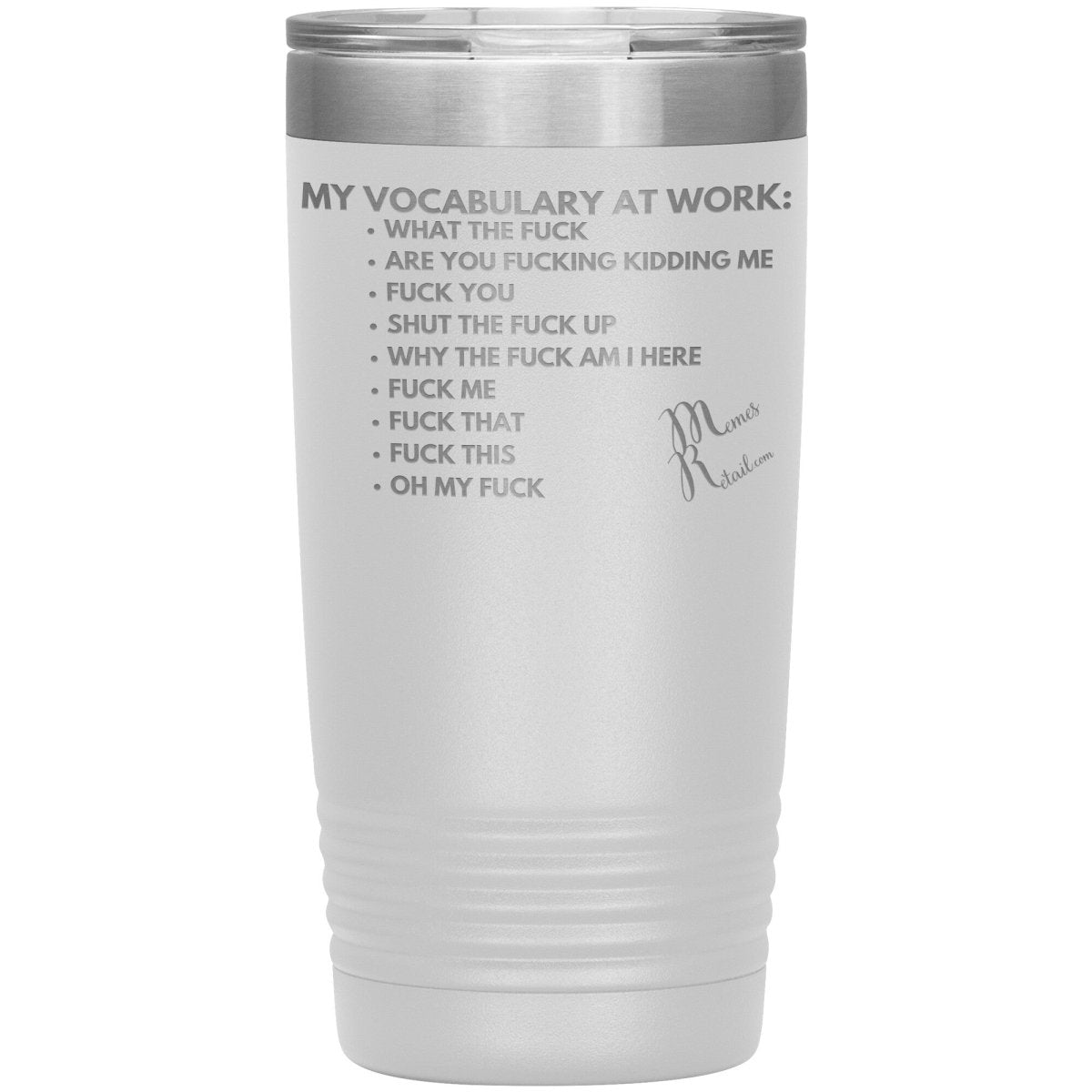 My Vocabulary at Work... Tumblers, 20oz Insulated Tumbler / White - MemesRetail.com