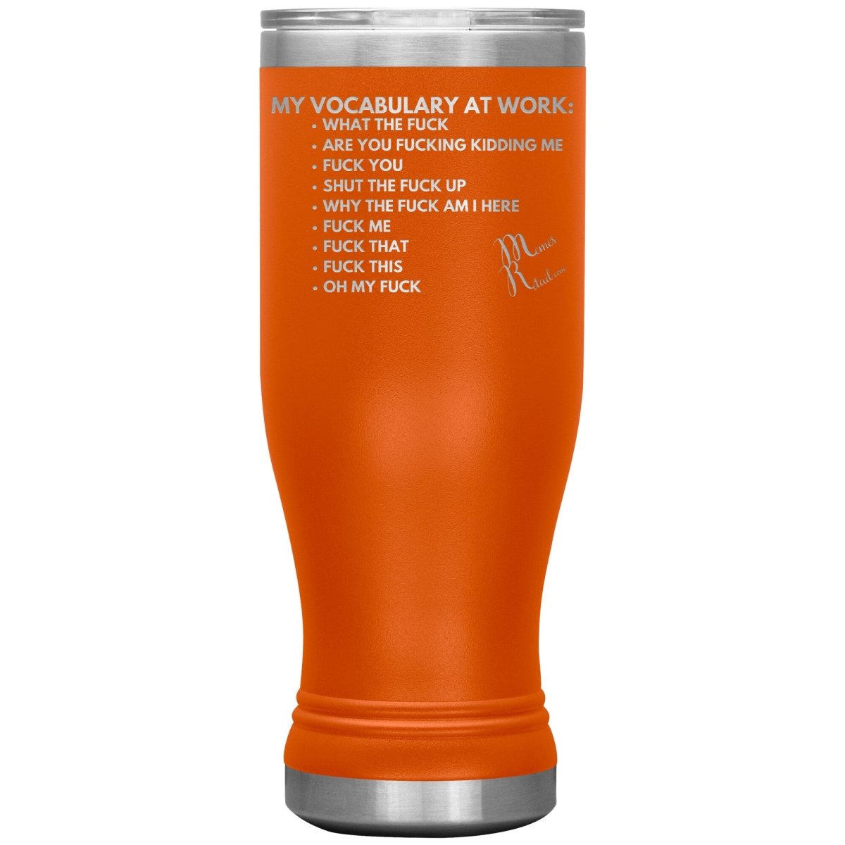 My Vocabulary at Work... Tumblers, 20oz BOHO Insulated Tumbler / Orange - MemesRetail.com
