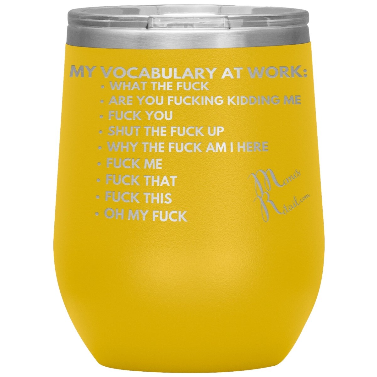 My Vocabulary at Work... Tumblers, 12oz Wine Insulated Tumbler / Yellow - MemesRetail.com