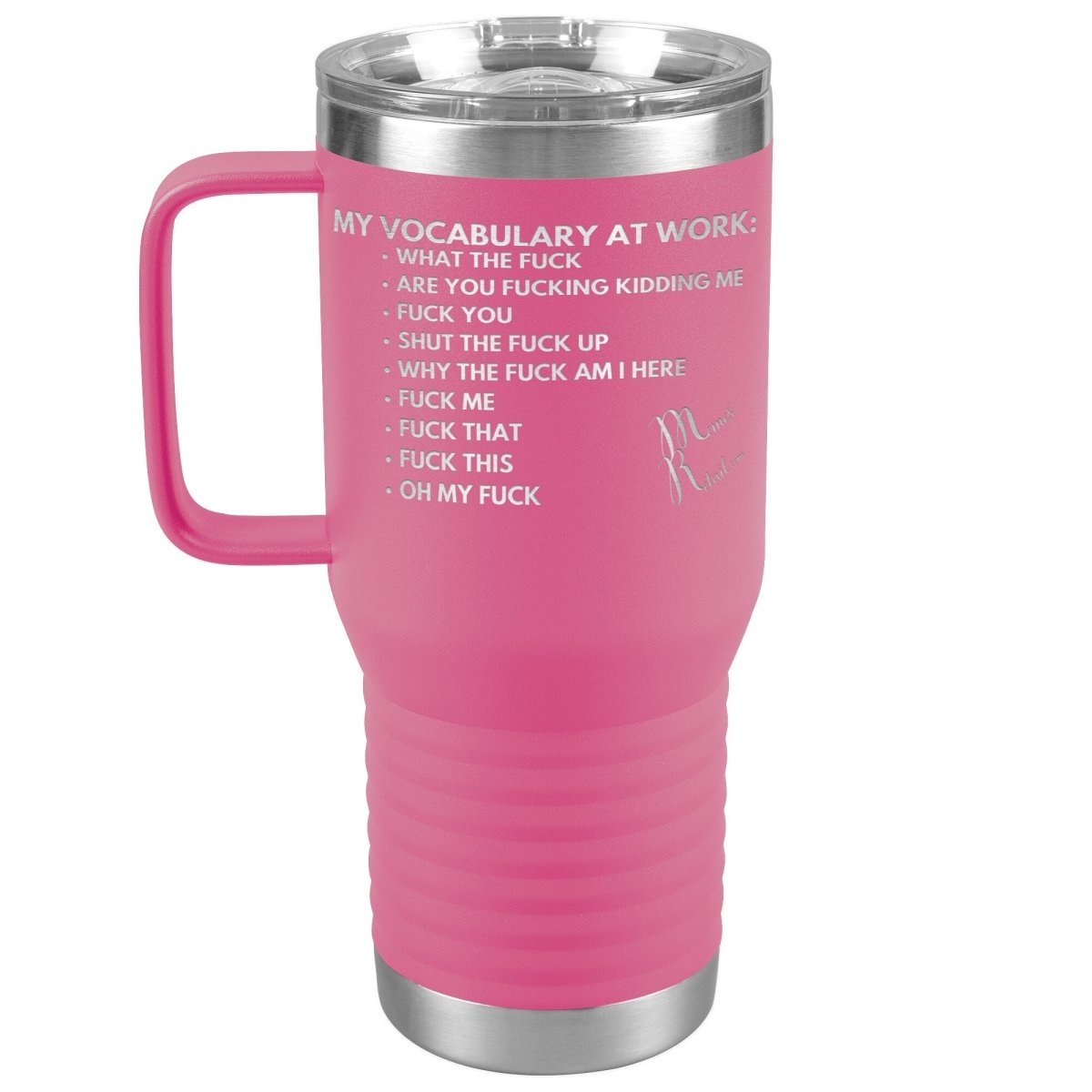 My Vocabulary at Work... Tumblers, 20oz Travel Tumbler / Pink - MemesRetail.com