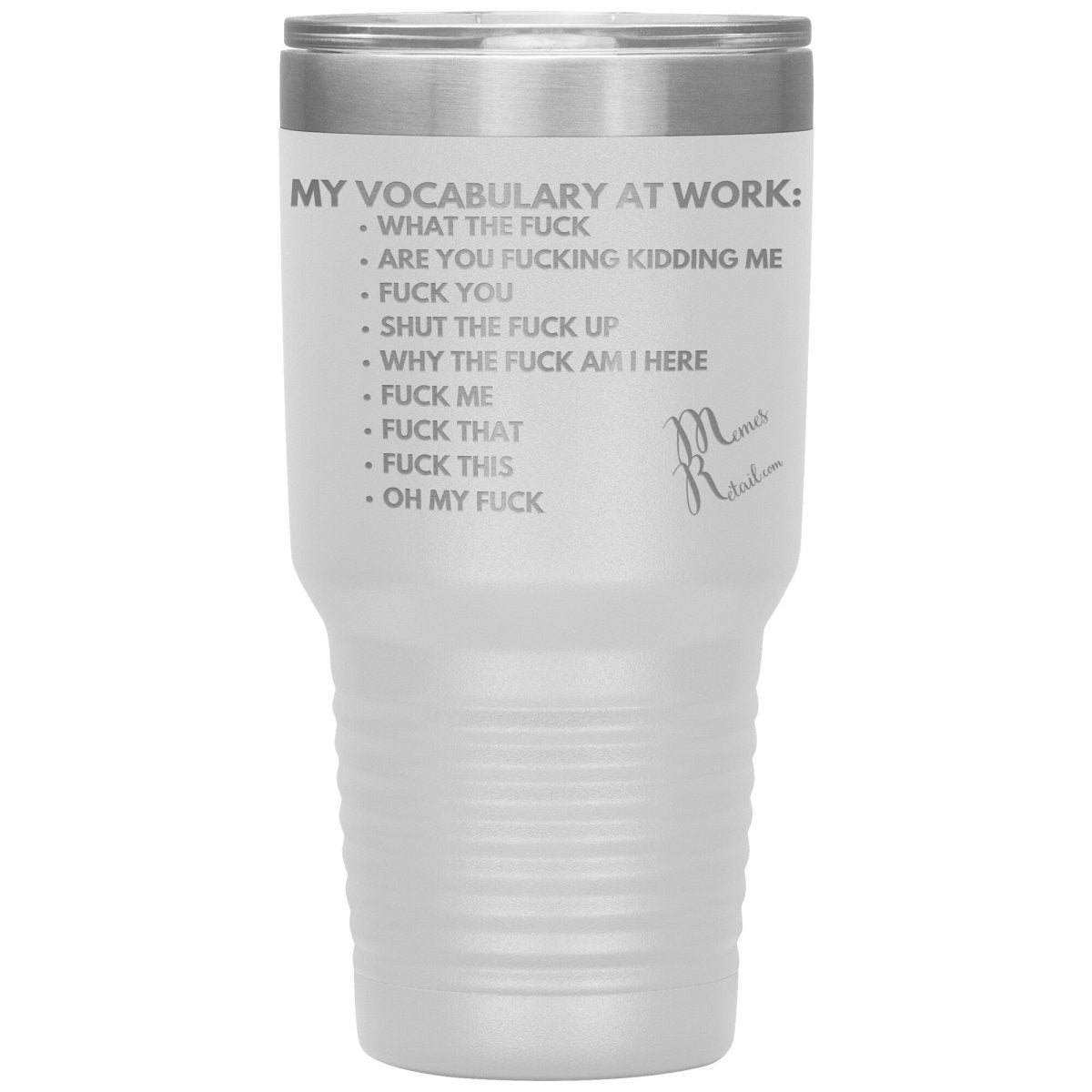 My Vocabulary at Work... Tumblers, 30oz Insulated Tumbler / White - MemesRetail.com