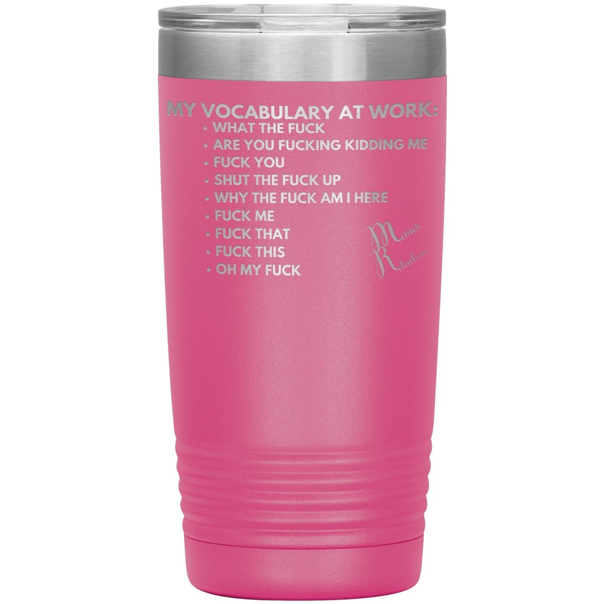 My Vocabulary at Work... Tumblers, 20oz Insulated Tumbler / Pink - MemesRetail.com