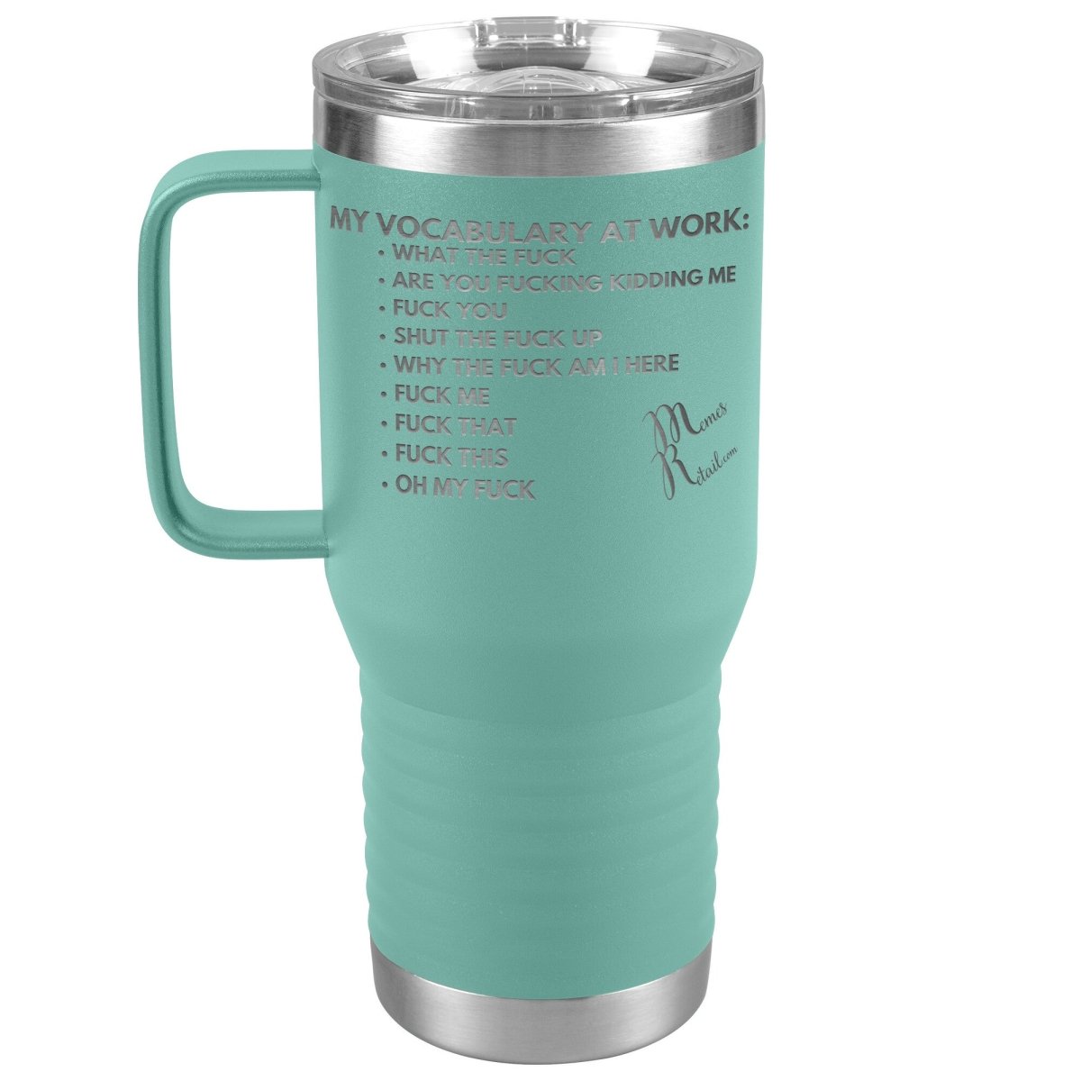 My Vocabulary at Work... Tumblers, 20oz Travel Tumbler / Teal - MemesRetail.com