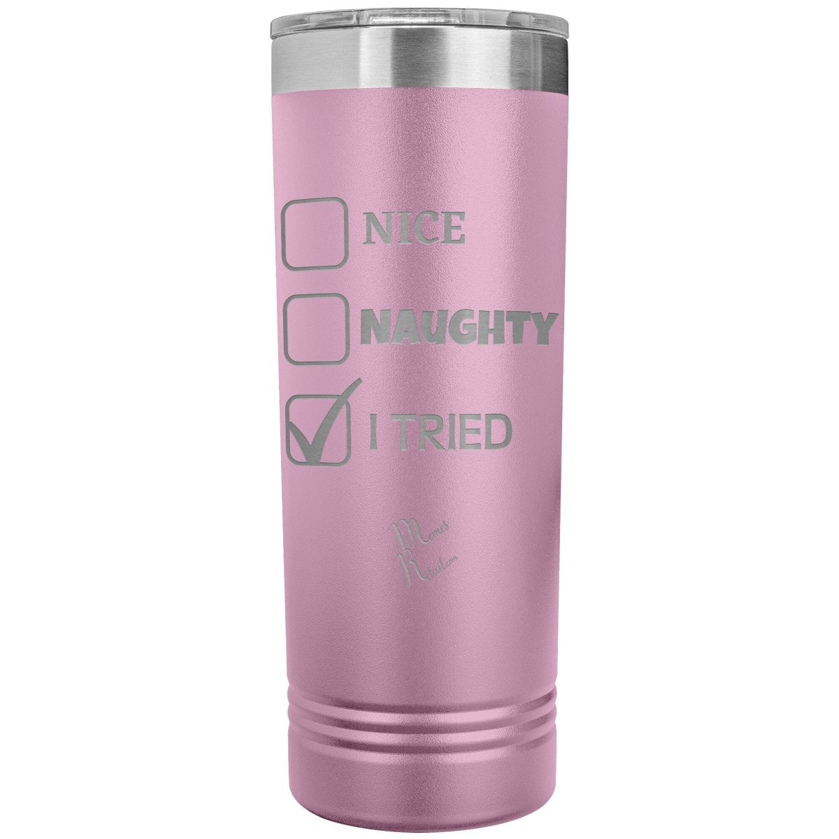 Nice, Naughty, I tried 22oz skinny Tumblers, Light Purple - MemesRetail.com