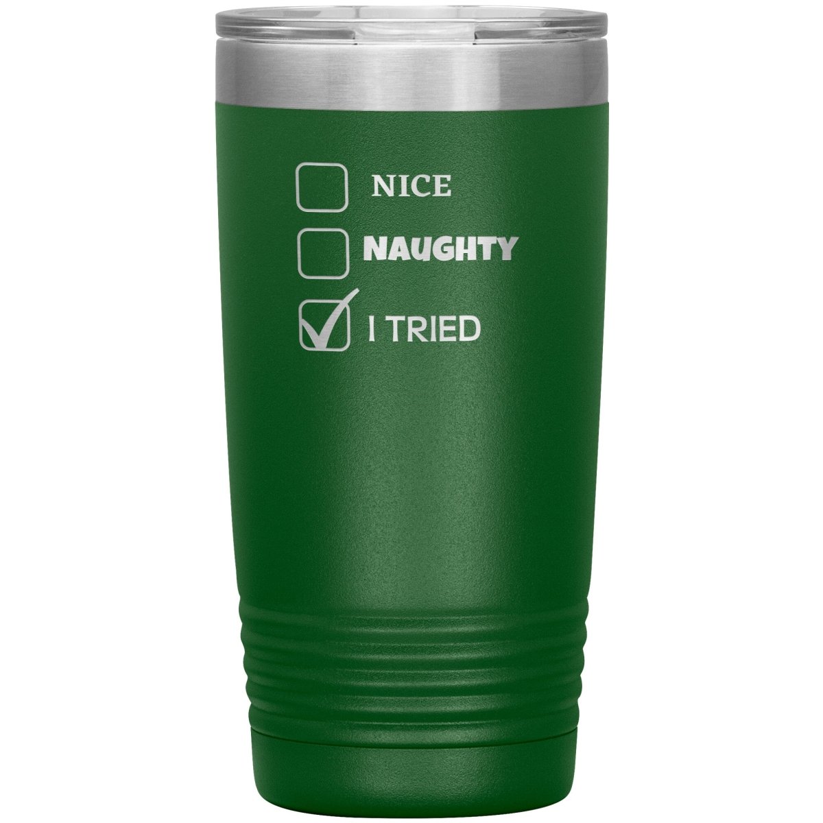 Nice, Naughty, I tried, Christmas Tumblers, 20oz Insulated Tumbler / Green - MemesRetail.com