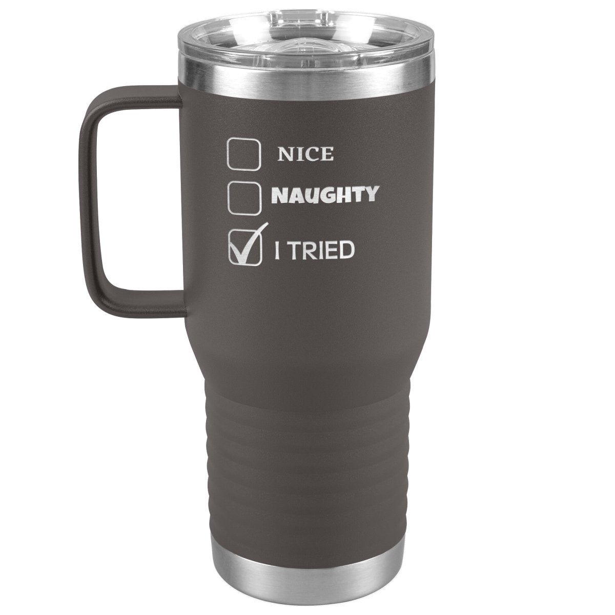 Nice, Naughty, I tried, Christmas Tumblers, 20oz Travel Tumbler / Pewter - MemesRetail.com