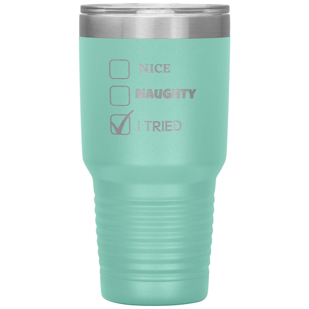 Nice, Naughty, I tried, Christmas Tumblers, 30oz Insulated Tumbler / Teal - MemesRetail.com