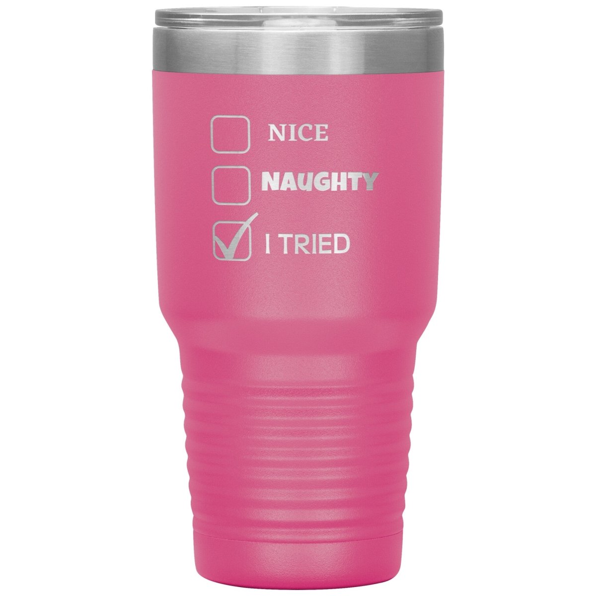Nice, Naughty, I tried, Christmas Tumblers, 30oz Insulated Tumbler / Pink - MemesRetail.com