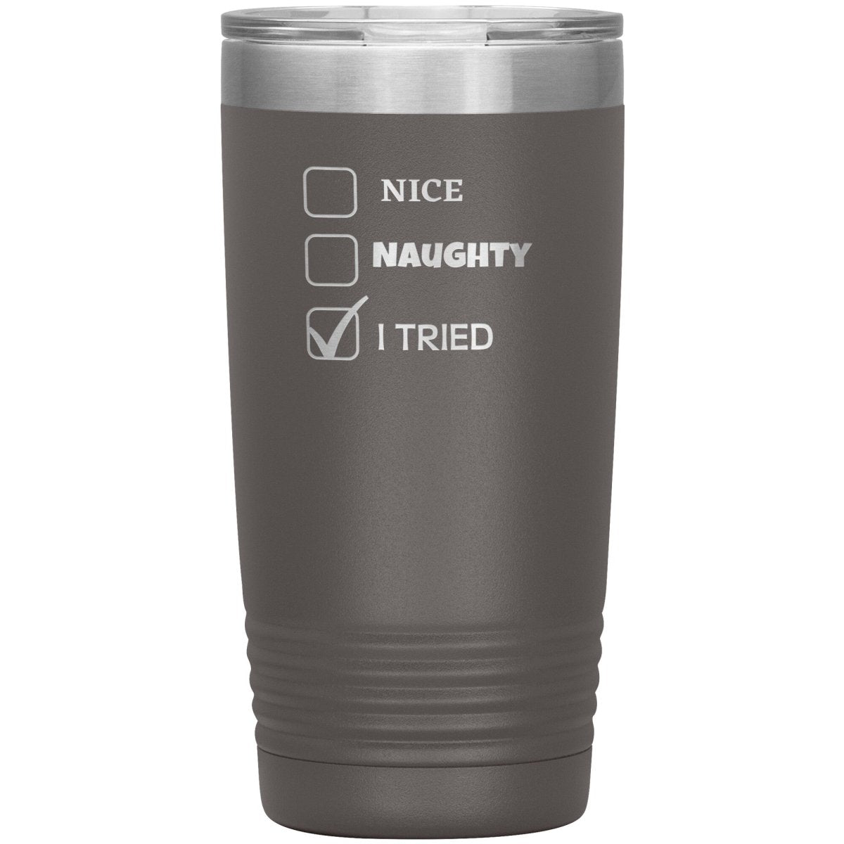 Nice, Naughty, I tried, Christmas Tumblers, 20oz Insulated Tumbler / Pewter - MemesRetail.com