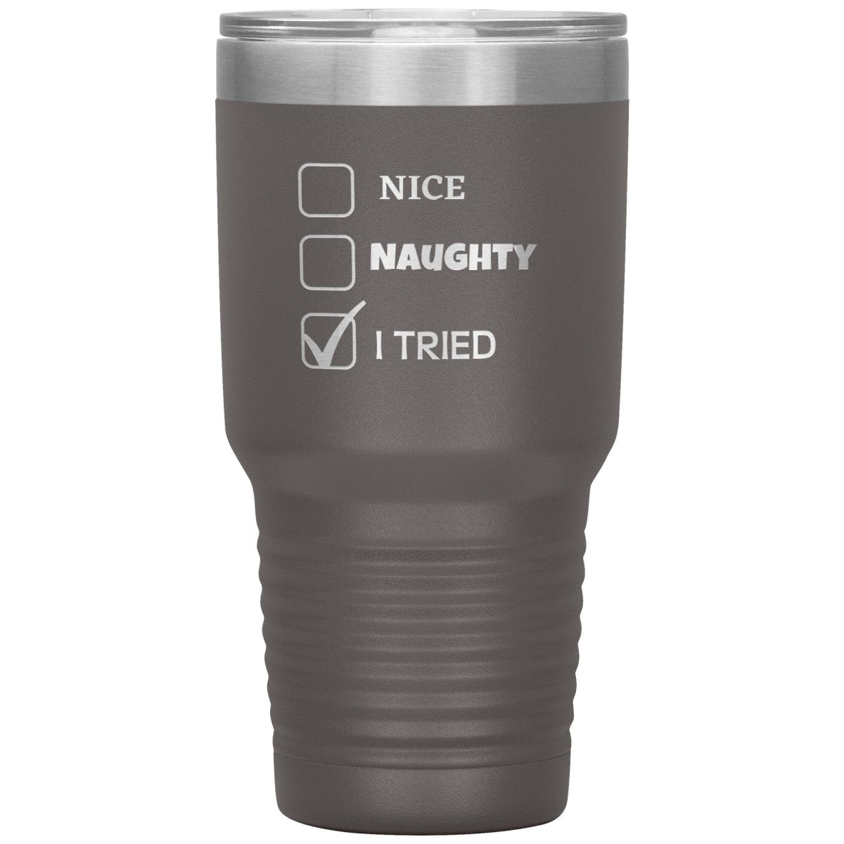Nice, Naughty, I tried, Christmas Tumblers, 30oz Insulated Tumbler / Pewter - MemesRetail.com